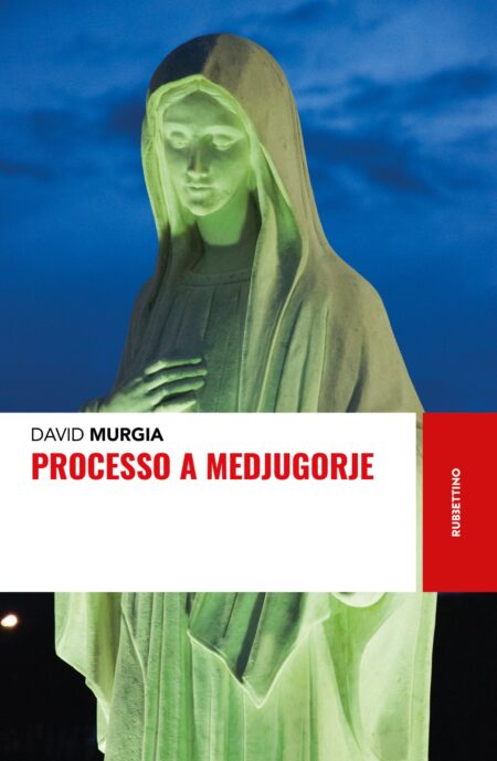 David Murgia. Processo a Medjugorje. Rubbettino Editore.