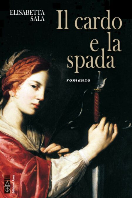 Elisabetta Sala. Il cardo e la spada.