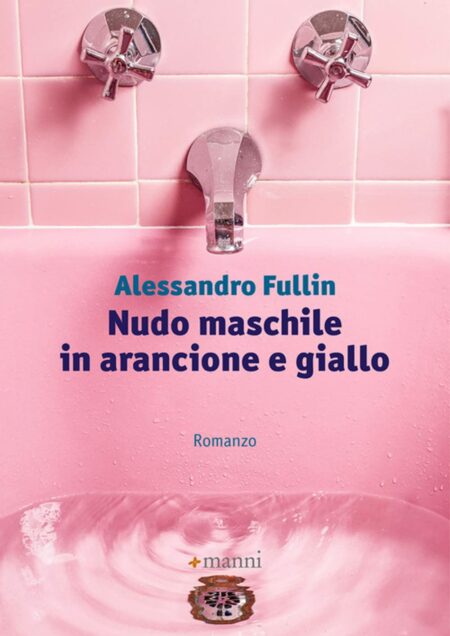 Alessandro Fullin. Nudo maschile in arancione e giallo. Manni Editori.