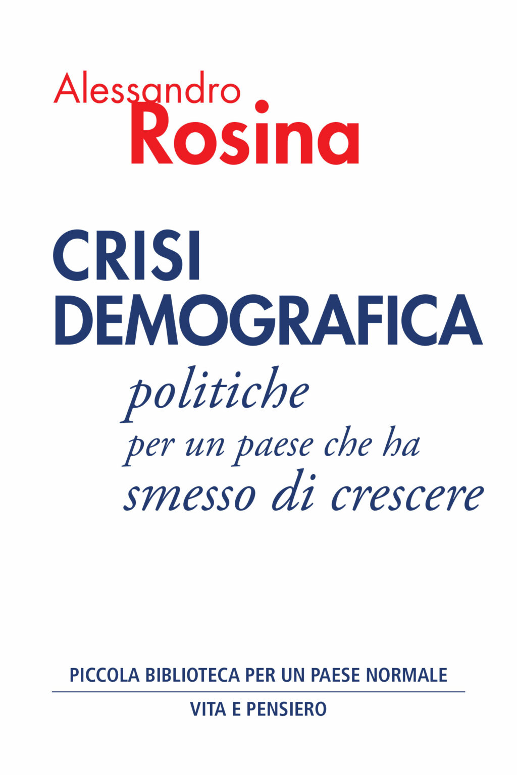 Alessandro Rosina. Crisi demografica. Vita e Pensiero.