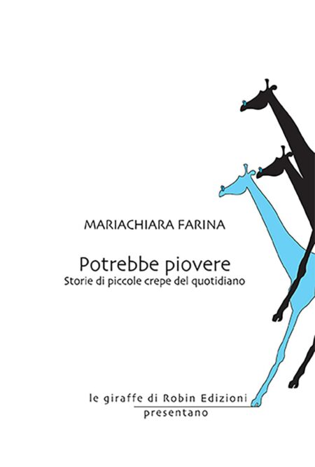 Mariachiara Farina. Potrebbe piovere. Robin Edizioni.