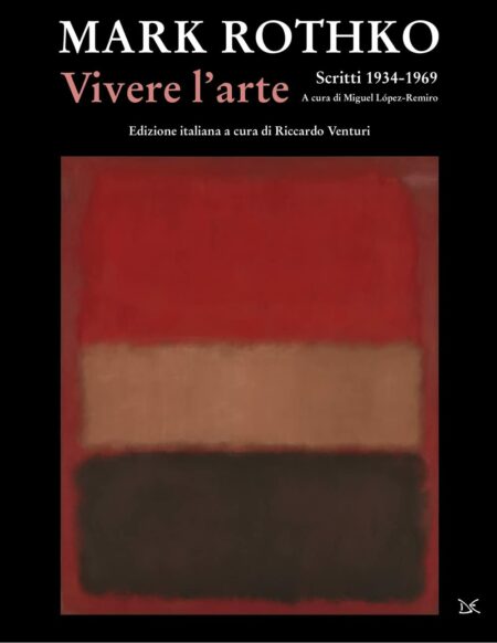 Mark Rothko. Vivere l'arte. Donzelli Editore.