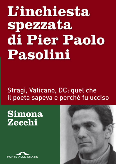 Simona Zecchi. L'inchiesta spezzata di Pier Paolo Pasolini. Ponte alle Grazie.