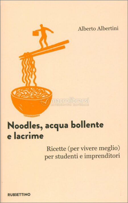 Alberto Albertini. Noodles, acqua bollente e lacrime. Rubbettino Editore.