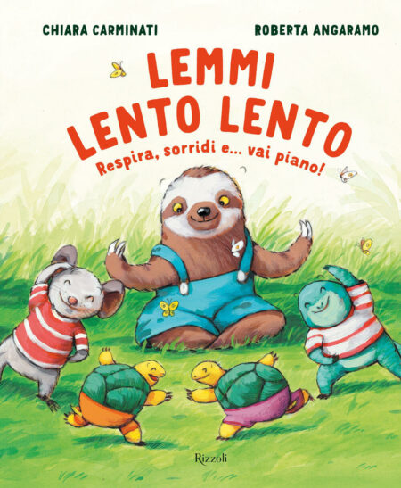 Chiara Carminati, Roberta Angaramo. Lemmi lento lento. Rizzoli Editore.