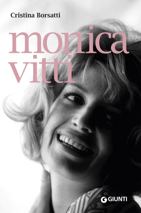 Cristina Borsatti. Monica Vitti. Giunti Editore.