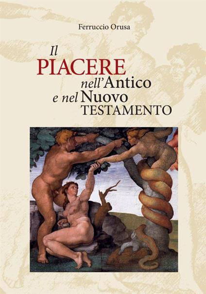 Il piacere nell'Antico e nel Nuovo Testamento.