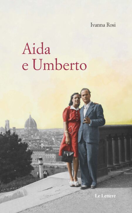 Ivanna Rosi. Aida e Umberto. Le Lettere Edizioni.