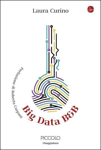 Laura Curino. Big Data B&B. Il Saggiatore.