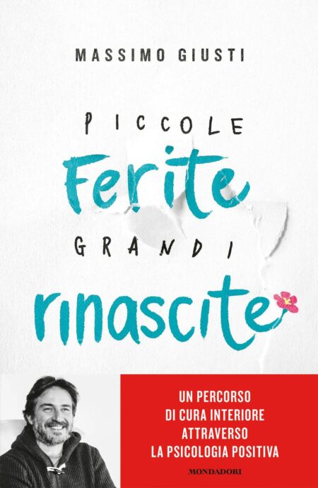 Massimo Giusti. Piccole ferite grandi rinascite. Mondadori Editore.