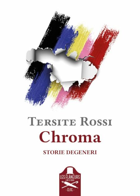 Tersite Rossi. Chroma. Edizioni Les Flaneurs.