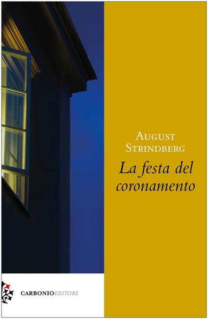 ugust Strindberg La festa del coronamento Carbonio Editore.