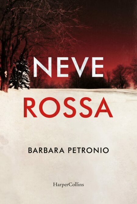 Barbara Petronio. Neve rossa. Harper Collins.