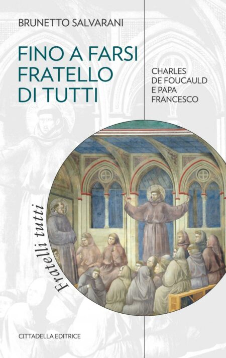 Brunetto Salvarani. Fino a farsi fratelli di tutti. Cittadella Editrice.