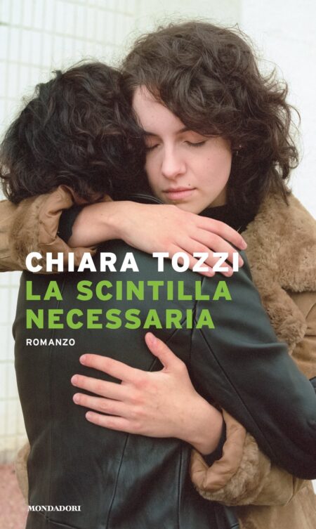 Chiara Tozzi. La scintilla necessaria. Mondadori.