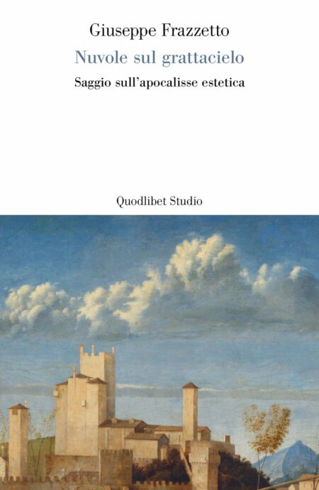 Giuseppe Frazzetto. Nuvole sul grattacielo. Quodlibet