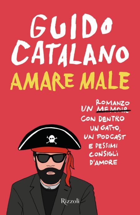 Guido Catalano. Amare male. Rizzoli.