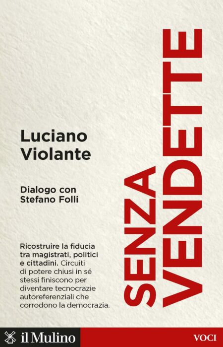 Luciano Violante. Senza vendette. Il Mulino Editore.