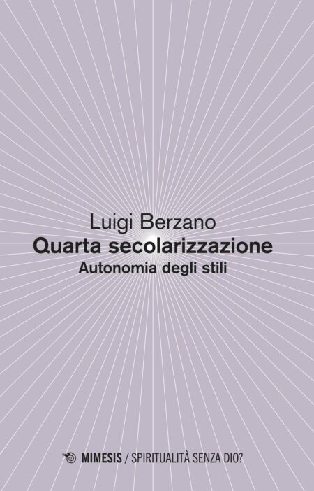 Luigi Berzano. Quarta secolarizzazione. Mimesis Edizioni.