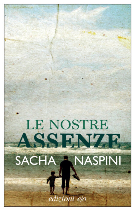 Sacha Naspini. Le nostre assenze. edizioni e:o.