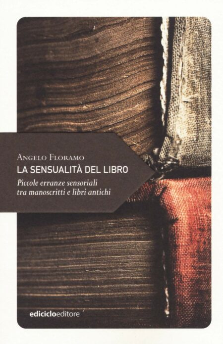 Angelo Floramo. La sensualità del libro. Ediciclo.