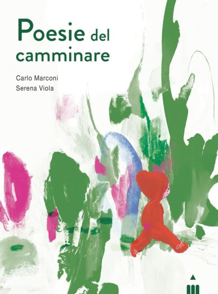 Carlo Marconi, Serena Viola. Poesie del camminare. Edizioni Lapis