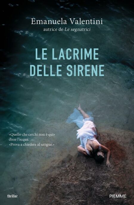 Emanuela Valentini. Le lacrime delle sirene. Edizioni Piemme