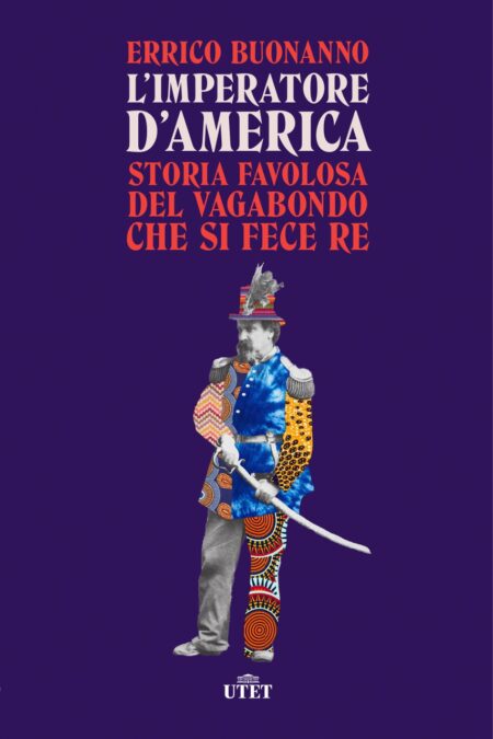 Errico Buonanno. L'imperatore d'America. Utet Libri