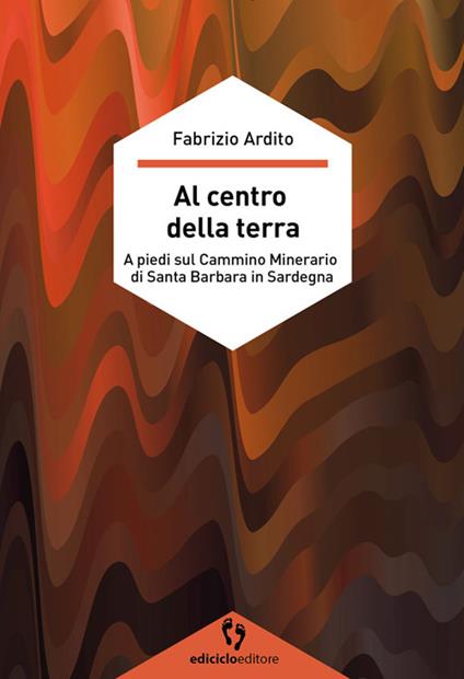 Fabrizio Ardito. Al centro della terra. ediciclo editore