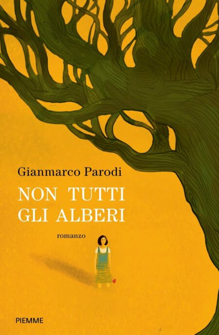 Gianmarco Parodi. Non tutti gli alberi. Edizioni Piemme