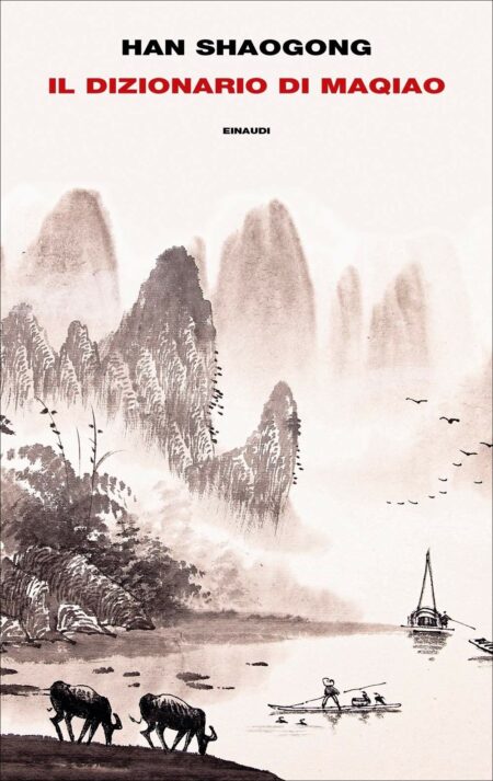 Han Shaogong. Il dizionario di Maqiao. Traduzione di Maria Rita Masci. Einaudi Editore