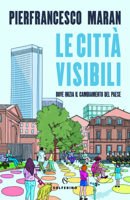 Pierfrancesco Maran. Le città visibili. Solferino Libri