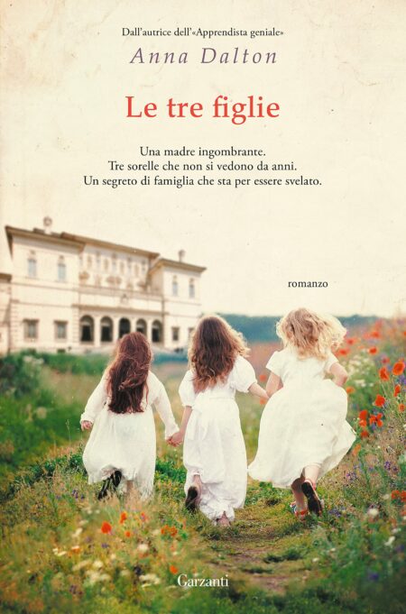 Anna Dalton. Le tre figlie. Garzanti Editore