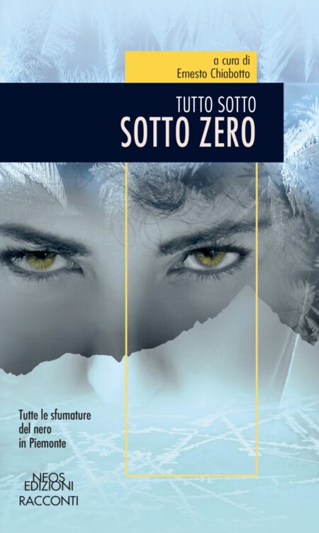 Ernesto Chiabotto. Sotto zero. Neos Edizioni