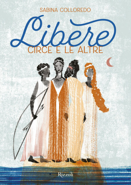 Sabina Colloredo. Libere. Circe e le altre. Rizzoli