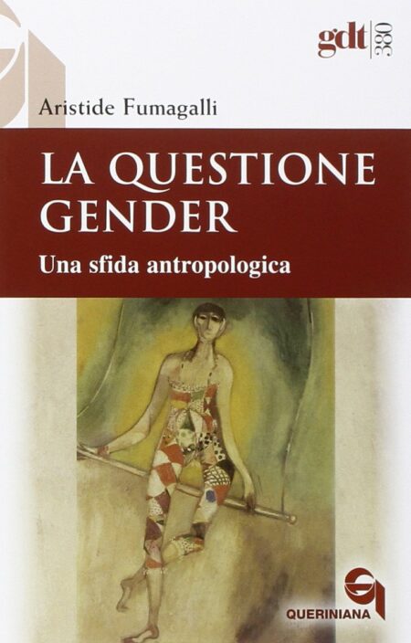 Aristide Fumagalli. La questione gender. Queriniana