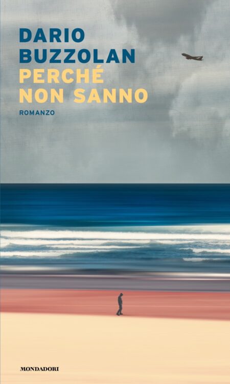 Dario Buzzolan. Perché non sanno. Mondadori Editore