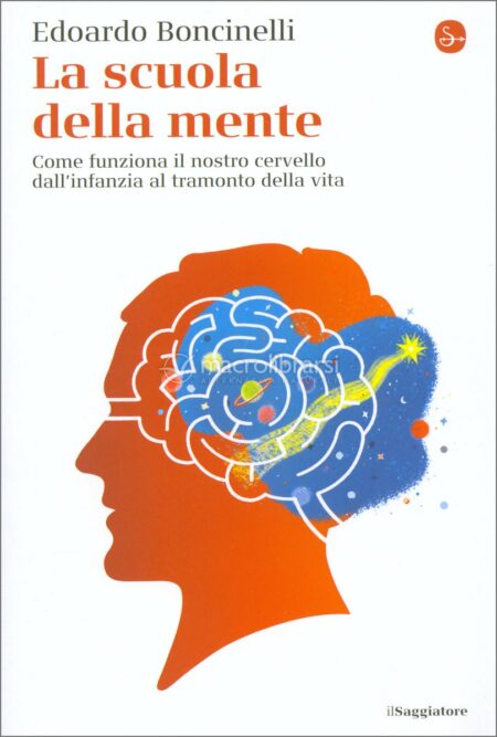 Edoardo Boncinelli. La scuola della mente. Il Saggiatore