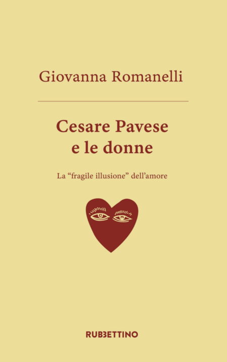 Giovanna Romanelli. Cesare Pavese e le donne. Rubbettino Editore