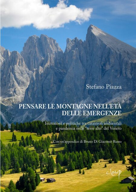 Stefano Piazza. Pensare le montagne nell'età delle emergenze. Cleup