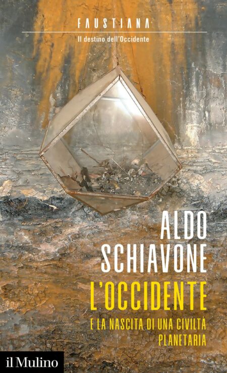 Aldo Schiavone. L'Occidente e la nascita di una civiltà planetaria. Il Mulino