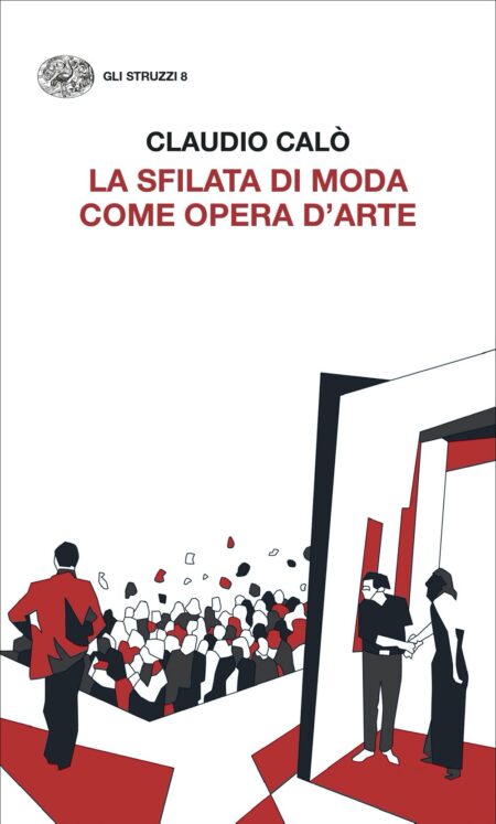 Claudio Calò. La sfilata come opera d'arte. Einaudi Editore