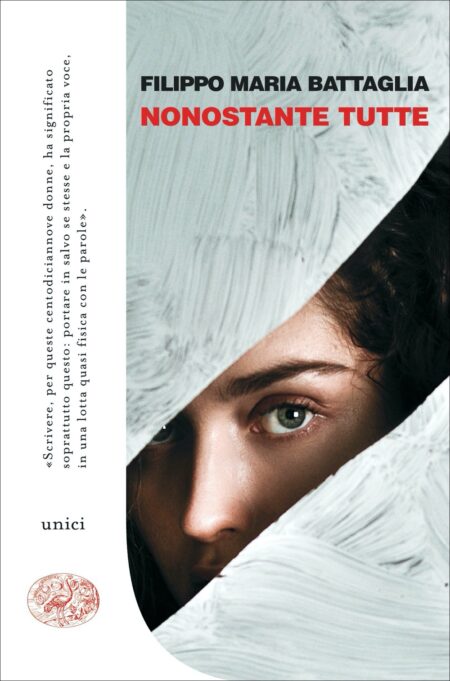 Filippo Maria Battaglia. Nonostante tutte. Einaudi Editore