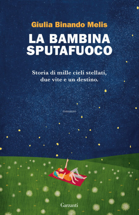 Giulia Binando Melis. La bambina sputafuoco. Garzanti Editore
