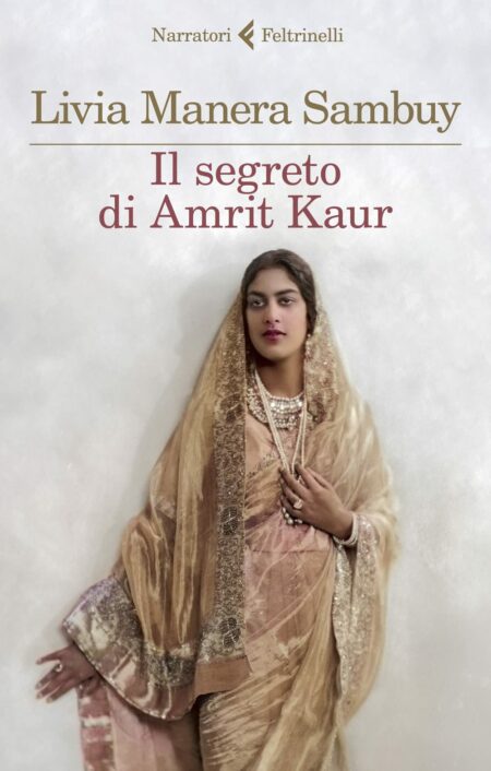 Livia Manera Sambuy. Il segreto di Amrit Kaur. Feltrinelli Editore