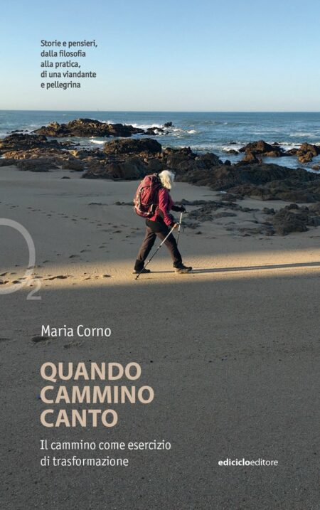 Maria Corno. Quando cammino canto. Ediciclo Editore