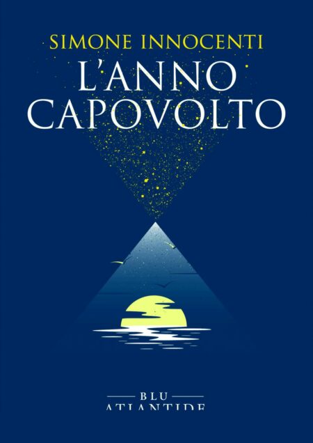 Simone Innocenti. L'anno capovolto. Edizioni Atlantide