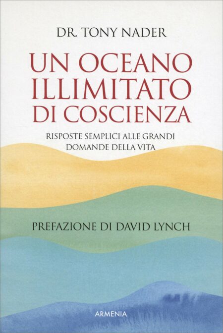 Tony Nader. Un oceano illimitato di coscienza. Armenia Edizioni