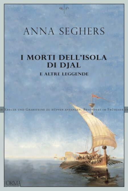 Anna Seghers. I morti dell'isola di Djal. L'Orma Editore