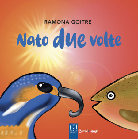 Ramona Goitre. Nato due volte. Fusta Editore
